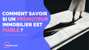 Lire la suite à propos de l’article Comment savoir si un Promoteur Immobilier est fiable ?