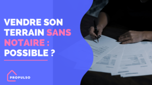 Lire la suite à propos de l’article Peut on vendre un terrain sans passer par un notaire ?