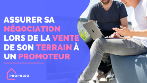 Lire la suite à propos de l’article Vendre son terrain à un promoteur : assurer la négociation